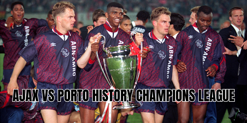 ajax vs porto history champions league