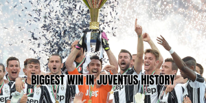 biggest win in juventus history