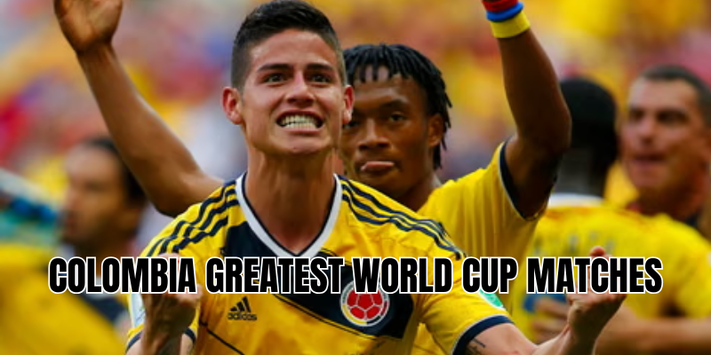 colombia greatest world cup matches