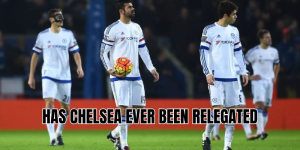 has chelsea ever been relegated