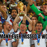 has germany ever missed a world cup