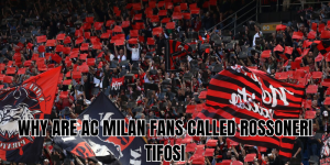 why are ac milan fans called rossoneri tifosi